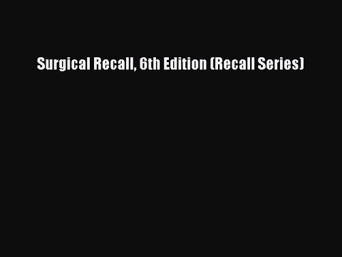 Read Surgical Recall 6th Edition (Recall Series) Ebook Free
