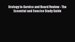 Download Urology In-Service and Board Review - The Essential and Concise Study Guide PDF Online