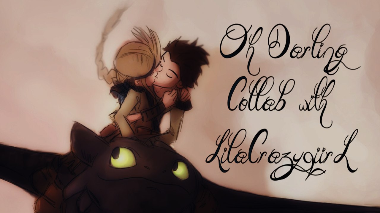 How To Train Your Dragon - Oh Darling Astrid & Hiccup (coʟʟaв)
