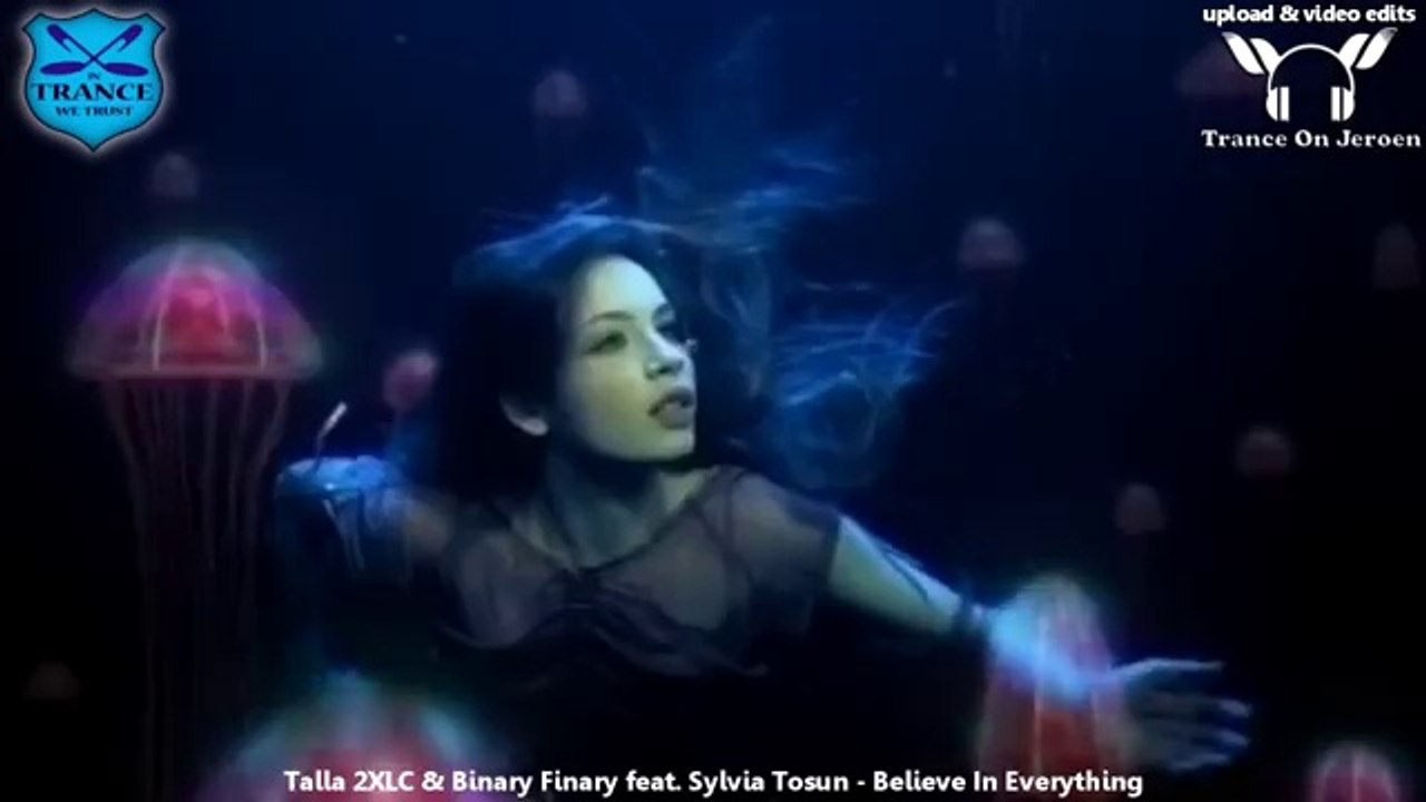 Talla 2XLC & Binary Finary feat. Sylvia Tosun - Believe In Everything VIDEO TranceOnJeroen edit