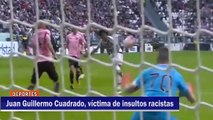 JUAN CUADRADO VÍCTIMA DE INSULTOS RACISTAS