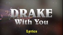 Drake - With You Feat PARTYNEXTDOOR (Lyrics)