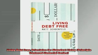 READ book  Living Debt Free Principles for Abundant Living Principle Centered Financial Series Online Free