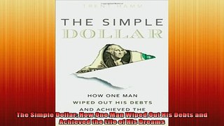 READ FREE Ebooks  The Simple Dollar How One Man Wiped Out His Debts and Achieved the Life of His Dreams Full EBook
