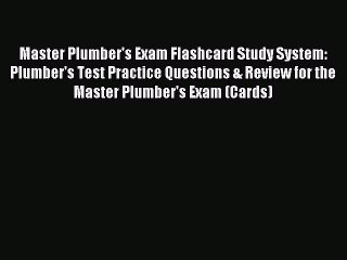 Read Master Plumber's Exam Flashcard Study System: Plumber's Test Practice Questions & Review