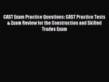 Read CAST Exam Practice Questions: CAST Practice Tests & Exam Review for the Construction and