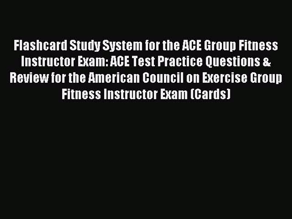 Read Flashcard Study System for the ACE Group Fitness Instructor Exam: ACE Test Practice Questions