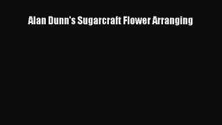 [DONWLOAD] Alan Dunn's Sugarcraft Flower Arranging  Full EBook
