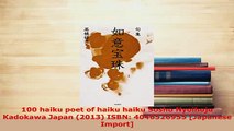 Download  100 haiku poet of haiku haiku Sosho Nyoihoju Kadokawa Japan 2013 ISBN 4046526955  Read Online