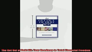 READ book  The Get Out of Debt Kit Your Roadmap to Total Financial Freedom Free Online