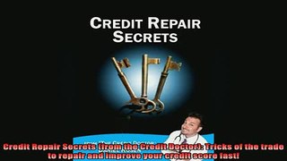 READ book  Credit Repair Secrets from the Credit Doctor Tricks of the trade to repair and improve Full Free