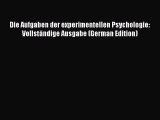 [PDF] Die Aufgaben der experimentellen Psychologie: Vollständige Ausgabe (German Edition) Read