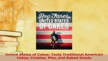 Download  United States of Cakes Tasty Traditional American Cakes Cookies Pies and Baked Goods Download Online