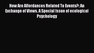 [PDF] How Are Affordances Related To Events?: An Exchange of Views. A Special Issue of ecological