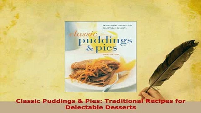 Download Classic Puddings Pies Traditional Recipes for Delectable Desserts Download Full Ebook