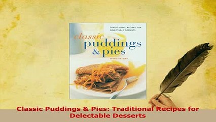Download  Classic Puddings  Pies Traditional Recipes for Delectable Desserts Download Full Ebook