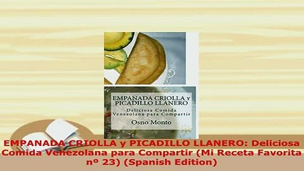 PDF  EMPANADA CRIOLLA y PICADILLO LLANERO Deliciosa Comida Venezolana para Compartir Mi PDF Online