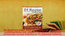 PDF  84 RECETAS PARA PREPARAR TARTAS Exquisitas combinaciones con rellenos variados y Read Online