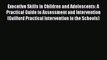 Read Executive Skills in Children and Adolescents: A Practical Guide to Assessment and Intervention