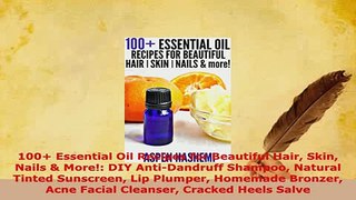 PDF  100 Essential Oil Recipes for Beautiful Hair Skin Nails  More DIY AntiDandruff  EBook