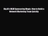 Read Big Al's MLM Sponsoring Magic: How to Build a Network Marketing Team Quickly Ebook Free