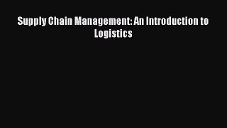 Read Supply Chain Management: An Introduction to Logistics PDF Online