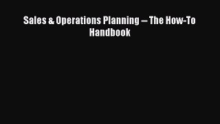 Read Sales & Operations Planning -- The How-To Handbook PDF Free