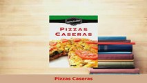 PDF  Pizzas Caseras Read Full Ebook