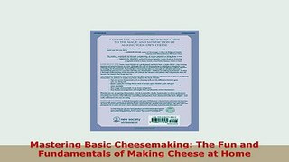 Download  Mastering Basic Cheesemaking The Fun and Fundamentals of Making Cheese at Home PDF Full Ebook
