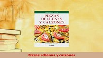 PDF  Pizzas rellenas y calzones Read Full Ebook