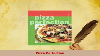 PDF  Pizza Perfection Download Full Ebook