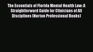 Read The Essentials of Florida Mental Health Law: A Straightforward Guide for Clinicians of