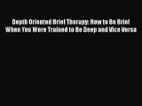 Read Depth Oriented Brief Therapy: How to Be Brief When You Were Trained to Be Deep and Vice