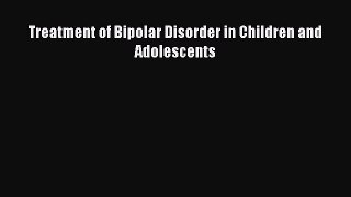 Read Treatment of Bipolar Disorder in Children and Adolescents PDF Free