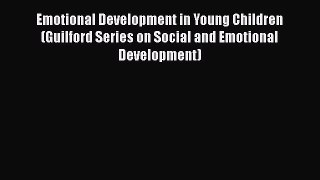 Read Emotional Development in Young Children (Guilford Series on Social and Emotional Development)