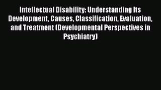 Read Intellectual Disability: Understanding Its Development Causes Classification Evaluation