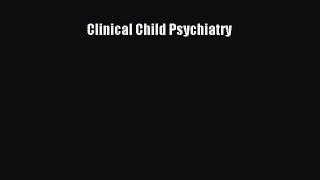 Read Clinical Child Psychiatry Ebook Free