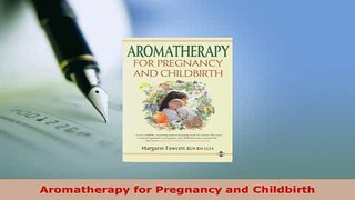 Download  Aromatherapy for Pregnancy and Childbirth Free Books