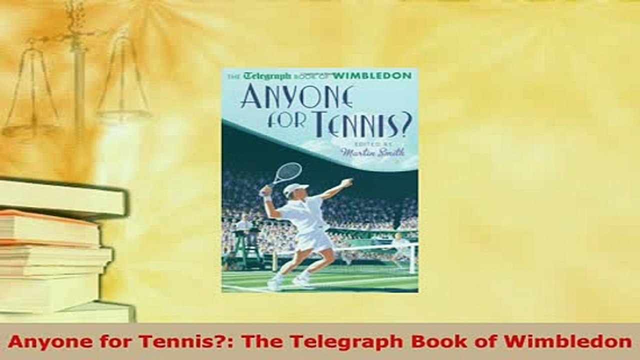 PDF  Anyone for Tennis The Telegraph Book of Wimbledon Read Online