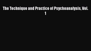 Read The Technique and Practice of Psychoanalysis Vol. 1 Ebook Free