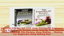 Download  Essential Oils Box Set 20 Soap Making For Beginners  Top Essential Oil Recipes Soap  Read Online