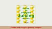 PDF  Fruits and veggies juicing recipes Read Online