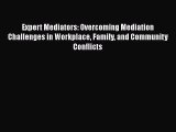 Read Expert Mediators: Overcoming Mediation Challenges in Workplace Family and Community Conflicts