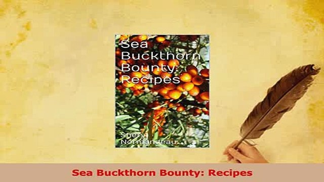 PDF Sea Buckthorn Bounty Recipes Read Full Ebook