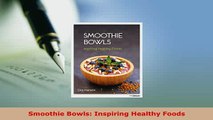 PDF  Smoothie Bowls Inspiring Healthy Foods PDF Full Ebook