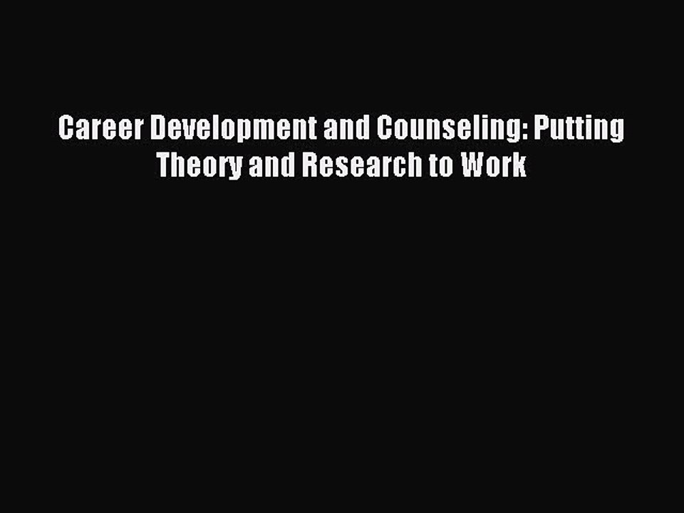 [Read PDF] Career Development and Counseling: Putting Theory and Research to Work Download