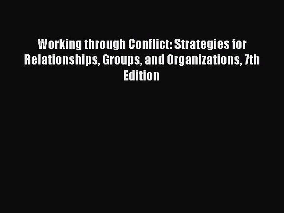 [Read PDF] Working through Conflict: Strategies for Relationships Groups and Organizations