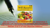 Download  168 RECETAS PARA PREPARAR CON VERDURAS Y FRUTAS Las opciones más variadas para los platos PDF Online