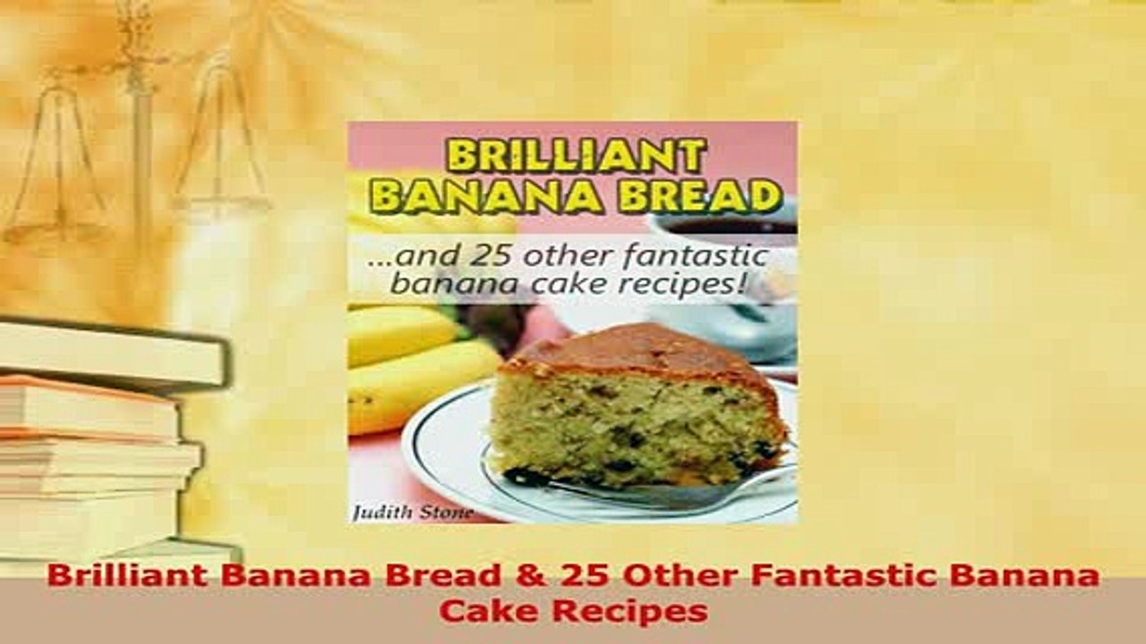 PDF  Brilliant Banana Bread  25 Other Fantastic Banana Cake Recipes PDF Full Ebook