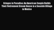 Read Gringos in Paradise: An American Couple Builds Their Retirement Dream House in a Seaside